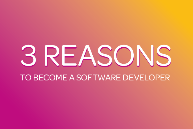 3 reasons to become a software developer 