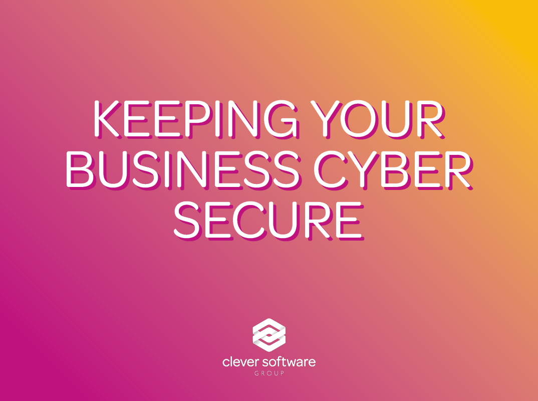 Keeping Your Business Cyber Secure 
